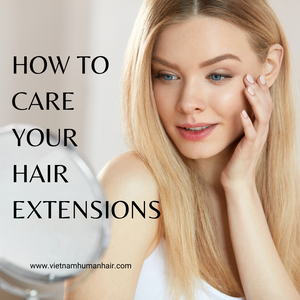 HOW TO CARE YOUR HAIR EXTENSIONS