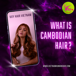 What is Cambodian hair?